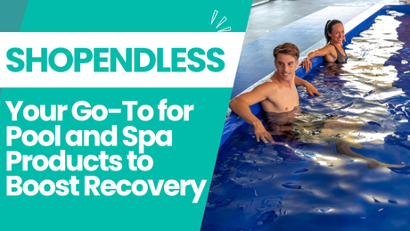 Shop Endless: Your Go-To for Pool and Spa Products to Boost Recovery