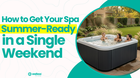 How to Get Your Spa Summer-Ready in a Single Weekend