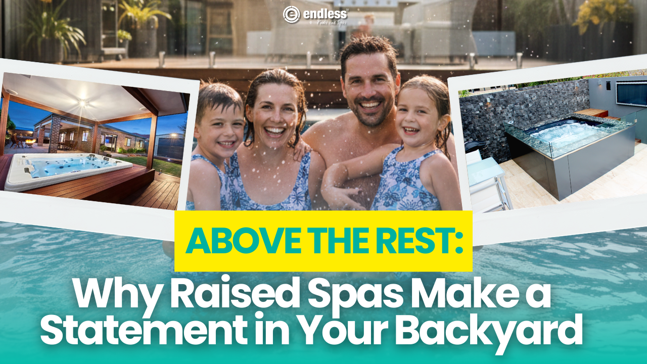 Above the Rest: Why Raised Spas Make a Statement in Your Backyard
