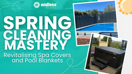 Spring Cleaning Mastery: Revitalising Spa Covers and Pool Blankets