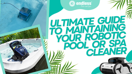 Ultimate Guide to Maintaining Your Robotic Pool or Spa Cleaner